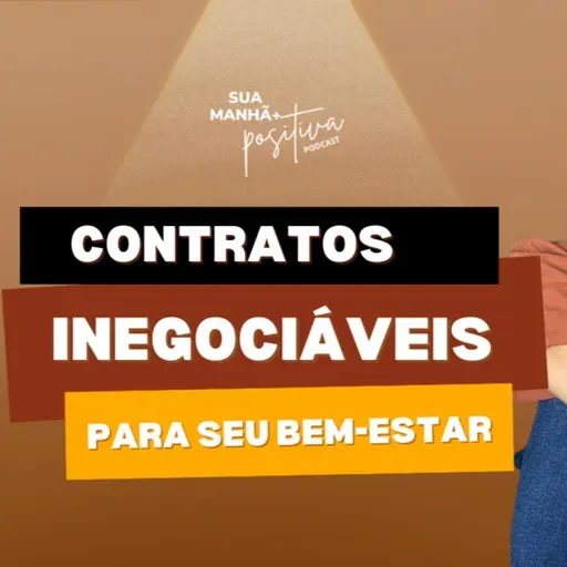 #347 - Contratos inegociáveis para o seu bem-estar.