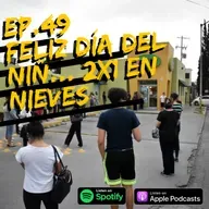 EP.49 FELIZ DÍA DEL NIÑ.. 2X1 EN NIEVES!