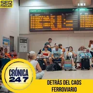 Reportaje EP193 | De la estación al enfado: detrás del caos ferroviario