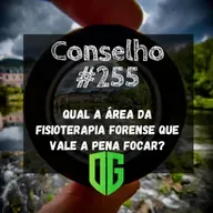 Conselho #255 - Qual a área da Fisioterapia Forense que vale a pena focar?