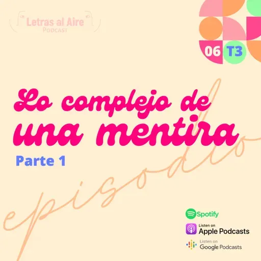 06. Lo complejo de una mentira (parte 1) - T3