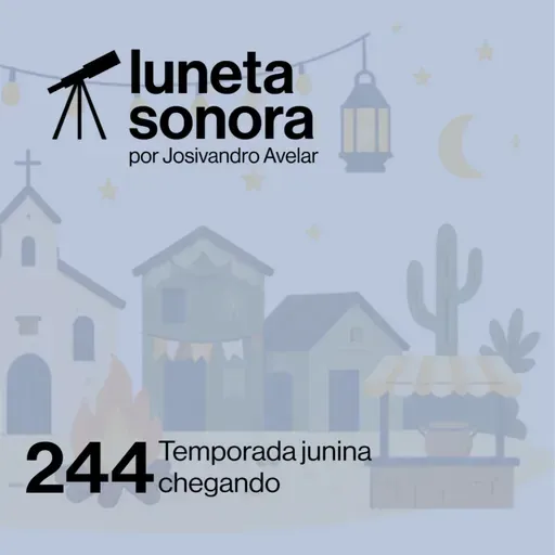 Luneta Sonora 244: Temporada junina chegando
