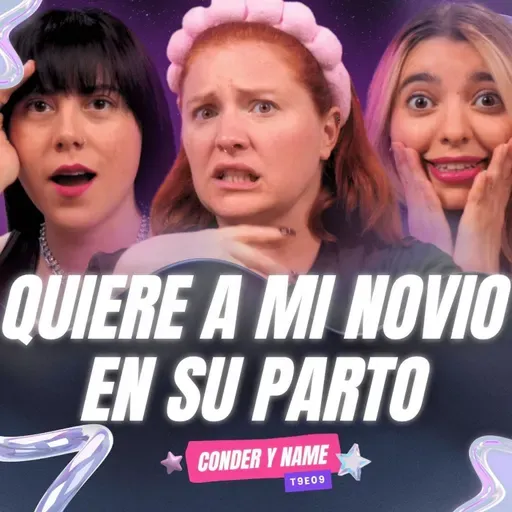 ¡Quiere A Mi Novio En Su Parto! 😱 Ft. ​⁠ - T9E09 #podcast #chisme #storytime