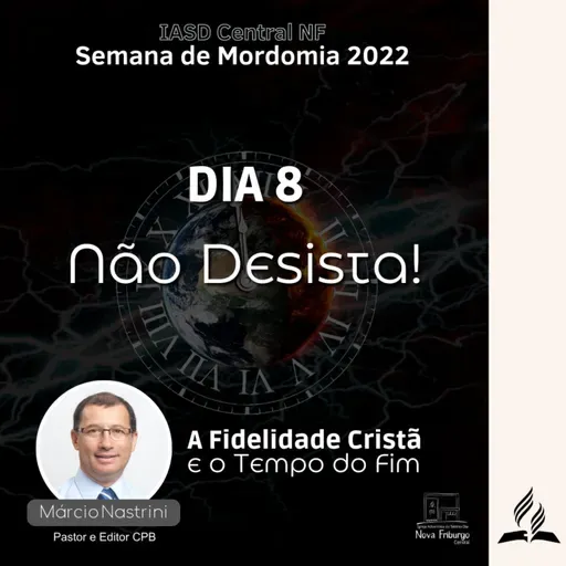 SEMANA DE MORDOMIA CRISTÃ 2022 - Pr. Márcio Nastrini | Dia 8 - 20/08/2022