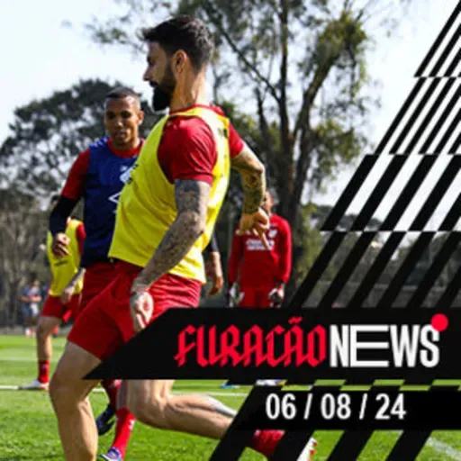 Furacão News 06/08 | Decisão na Copa do Brasil e rodada dupla da piazada