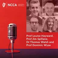 Special episode: Reflections from the International Advisory Panel on the redeveloped Primary Curriculum - Prof Louise Hayward, Prof Jim Spillane, Dr Thomas Walsh and Prof Dominic Wyse