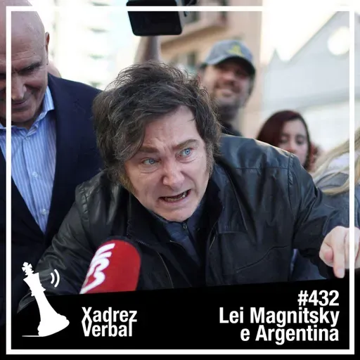 Xadrez Verbal #432 Família Milei em Fuga