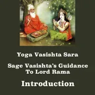Yoga Vasishta Sara ~ Introduction ~ Essence Of Yoga Vasishta~ Guidance Of Sage Vasishta To Lord Rama