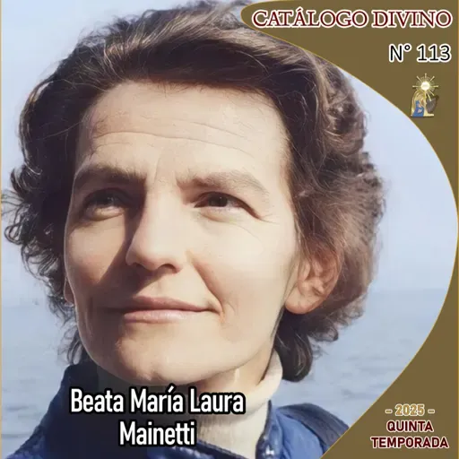 113| Beata María Laura Mainetti - 6 de junio - Catálogo Divino - Quinta temporada (2025)