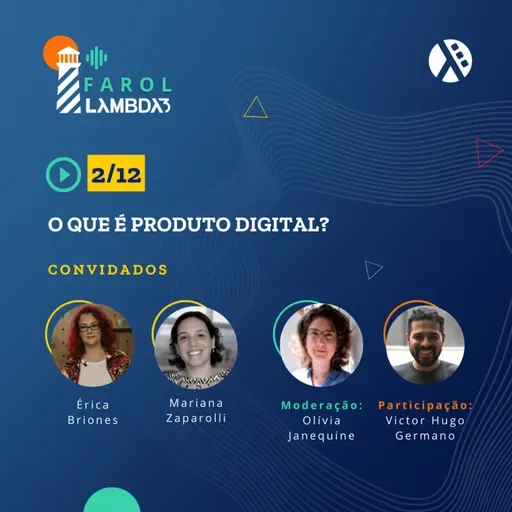 #EP02 - Farol Lambda3 - O que é Produto Digital?