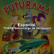 Especial T12E08 Sobrecarga de hermosura 🧸