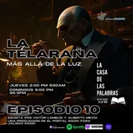 La Telaraña más allá de la luz EP10