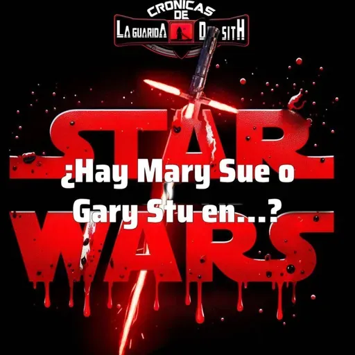 CRÓNICAS LGDS - ¿Hay Mary Sue o Gary Stu en Star Warts?