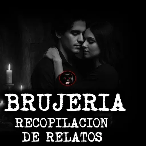 BRUJERIA RECOPILACION DE RELATOS | RELATOS Y LEYENDAS DE TERROR