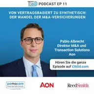 Ep. 11 - Von vertragsbasiert zu synthetisch: Der Wandel der M&A-Versicherungen - mit Pablo Albrecht (Direktor M&A und Transaction Solutions bei Aon)