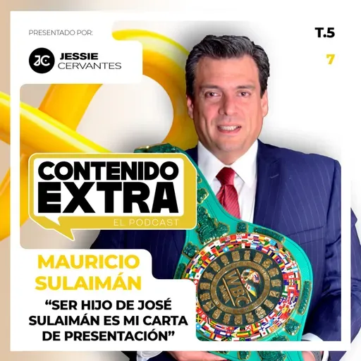 T5 E07 - Mauricio Sulaimán | Contenido Extra - "Ser hijo de José Sulaimán es mi carta de presentación" 