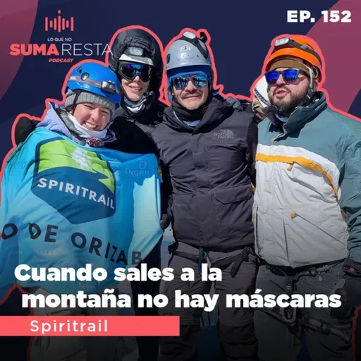 Ep. 152 Cuando sales a la montaña no hay máscaras - Spiritrail