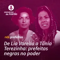 Nós, prefeitas | #2 - De Lia Varella a Tânia Terezinha: prefeitas negras no poder