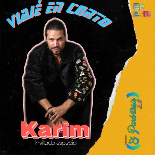 El paréntesis 2.0 (Episodio 2.10) viaje en corto Ft. Karim.