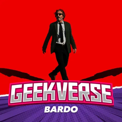 Geekverse #56 - Bardo: Un Cine Mexicano DIFERENTE | Podcast