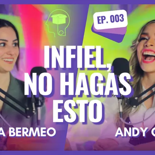 "Auxilio, me fue INFIEL" | Ep. 003 - Unboxing Therapy con Mariana Bermeo