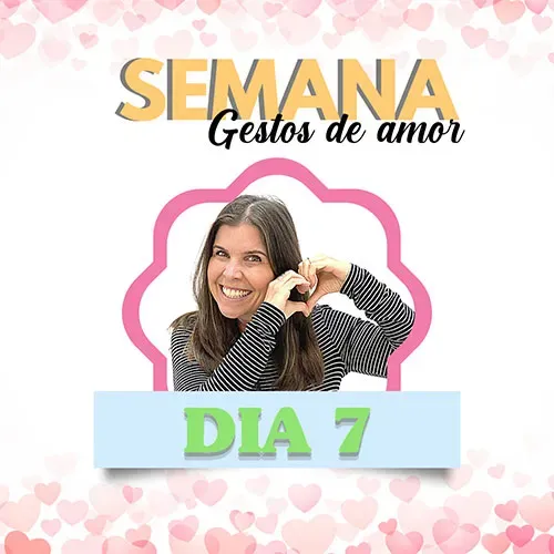 Semana Gestos de Amor - Dia 7