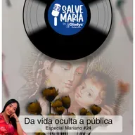 ESPECIAL MARIANO #24 - Da vida oculta a pública | Salve Maria - Gladys Religiosos e Nath Cordeiro