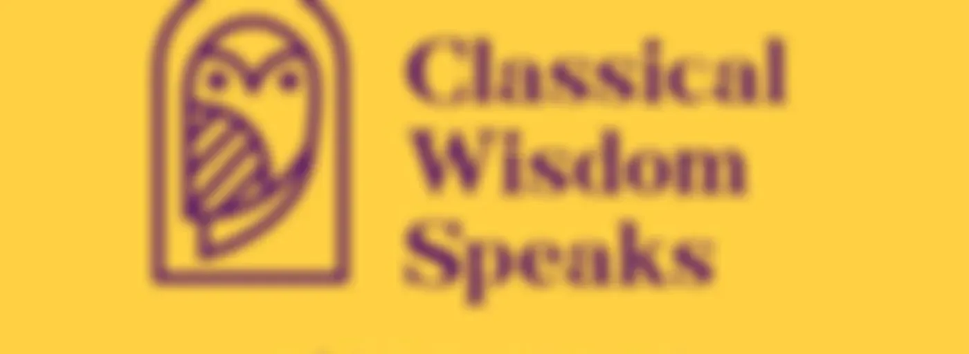 Classical Wisdom Speaks