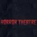 Horror Theater