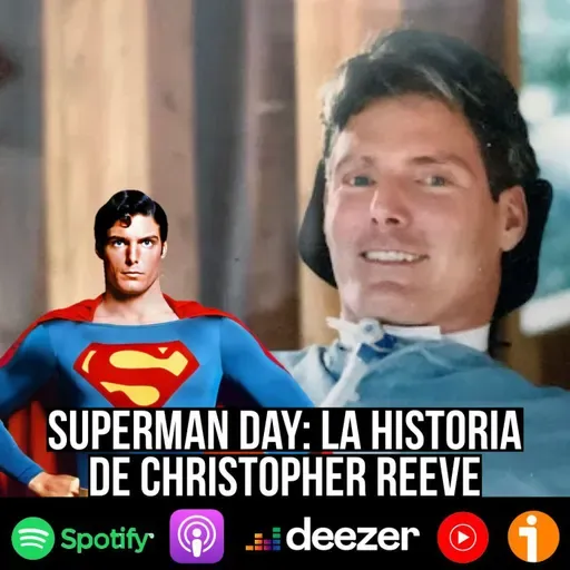 S9 Ep41: Superman Day: la historia de Christopher Reeve 