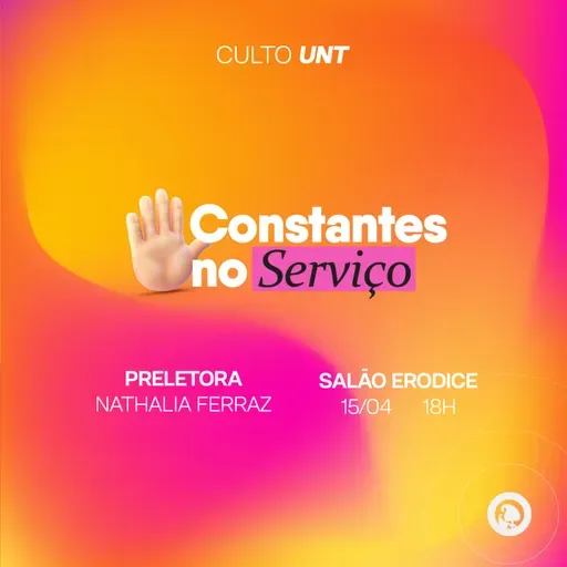 Nathalia Ferraz - Constantes no Serviço - Culto UNT