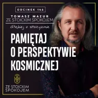 #146 Pamiętaj o perspektywie kosmicznej