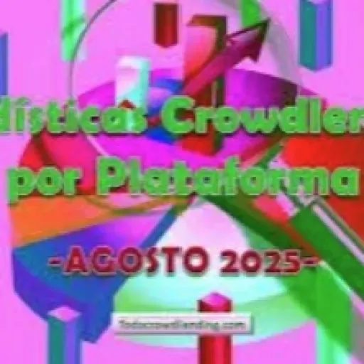TOP MEJORES PLATAFORMAS CROWDLENDING INVERTIR 2025 - Estadísticas AGOSTO