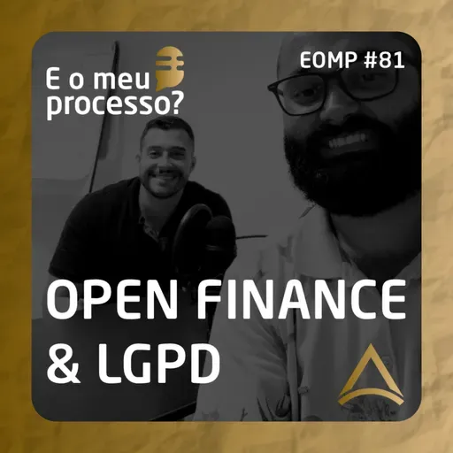 EOMP #81 | OPEN FINANCE & LGPD