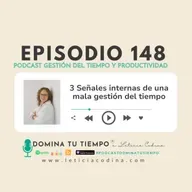 148. 3 señales internas de una mala gestión del tiempo