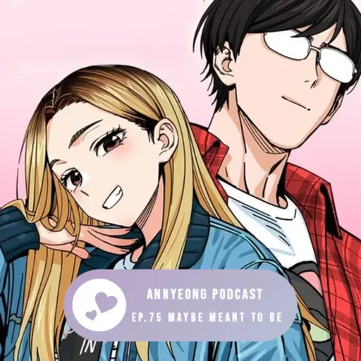 Ep.75 Maybe meant to be