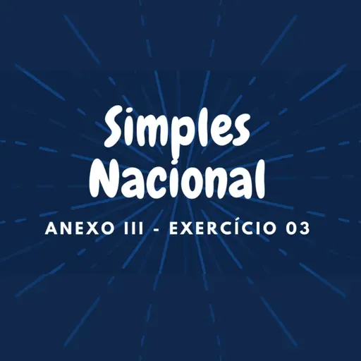 #Simples Nacional - Anexo III - Exercício 03