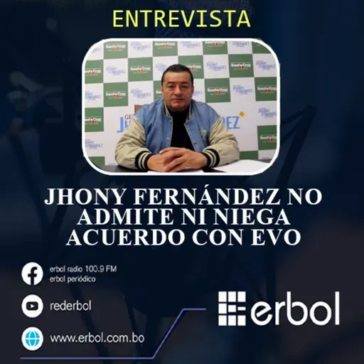 Jhony Fernández no admite ni niega acuerdo con Evo