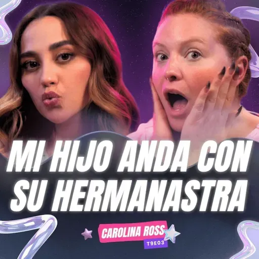 😱 ¡Mi Hijo Anda Con Su Hermanastra! 😱 Ft. @CarolinaRoss - T9E03 #podcast #chisme #storytime