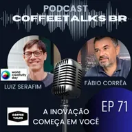 Coffeetalks Ep 71 | Luiz Serafim em "A inovação começa em você"