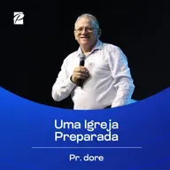 Uma Igreja Preparada | Pr. Dore