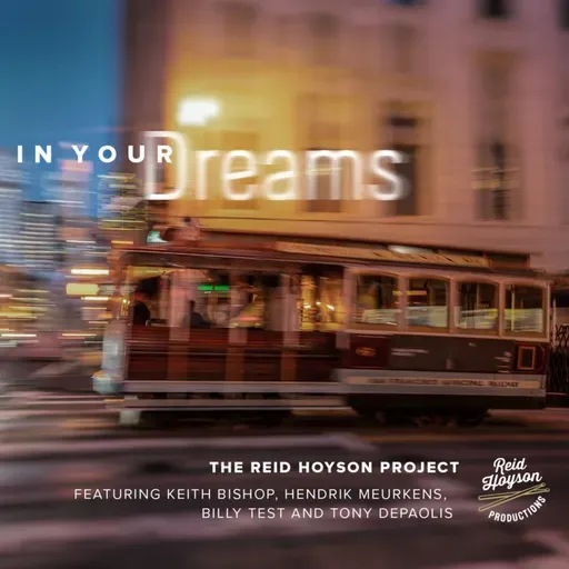 The Reid Hoyson Project • In Your Dreams • 2025 #jazz
