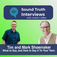 Tim and Mark Shoemaker – What to Say and How to Say It To Your Teen.