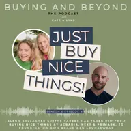 S6 E8: 'Just Buy Nice Things!' with Glenn Gallagher Scott Ex Arcadia, Next & Primark Buyer and founder of DEN Loungewear