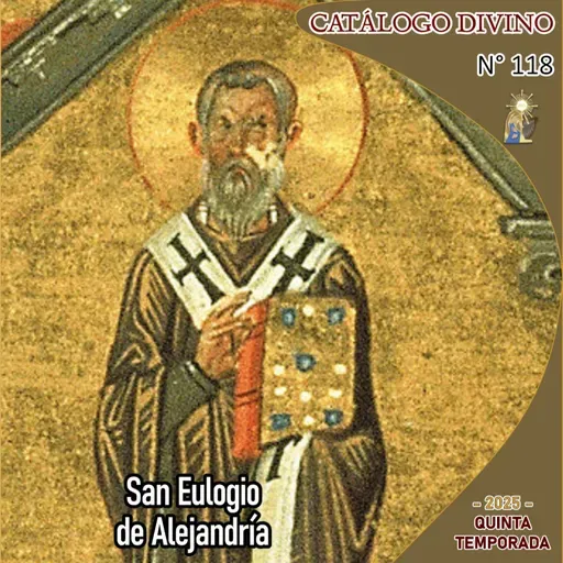 118| San Eulogio de Alejandría - 13 de junio - Catálogo Divino - Quinta temporada (2025)