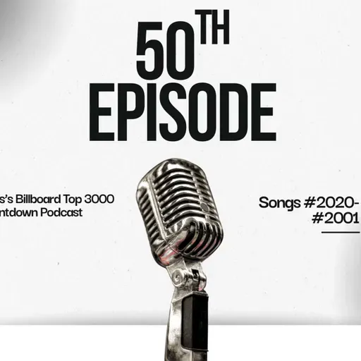 Milestone Episode #50 - Songs #2020-#2001