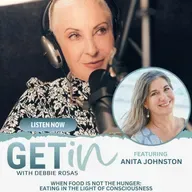 When Food Is Not the Hunger: Eating in the Light of Consciousness with Anita Johnston
