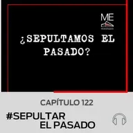 ¿Sepultamos el pasado?