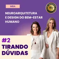 Episódio #90 - Tirando dúvidas sobre o MBA em Neuroarquitetura