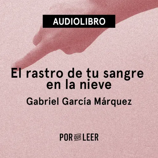 El rastro de tu sangre en la nieve - Gabriel García Márquez